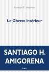 Couverture Le ghetto intérieur de Santiago H. Amigorena