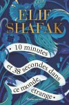 Couverture 10 minutes et 38 secondes dans ce monde étrange de Elif Shafak