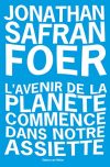 Couverture L’avenir de la planète commence dans notre assiette de Jonathan Safran Foer